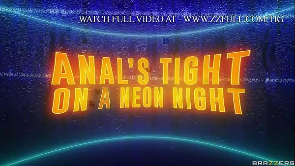 AnalsTight On A Neon Night.Kira Noir / Brazzers  / stream full from www.zzfull.com/tig